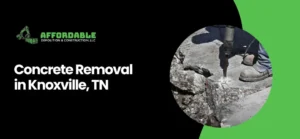 Concrete Removal in Knoxville TN