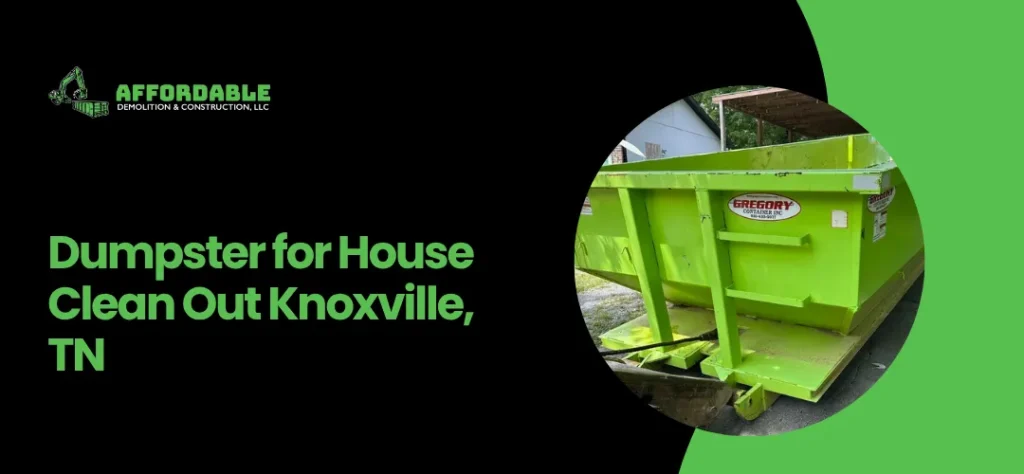 Dumpster for House Clean Out Knoxville, TN
